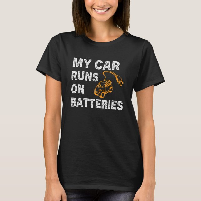 My Car Runs On Batteries Electric Car Vehicle Char T-Shirt (Vorderseite)