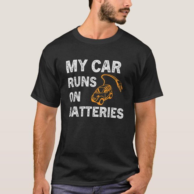 My Car Runs On Batteries Electric Car Vehicle Char T-Shirt (Vorderseite)