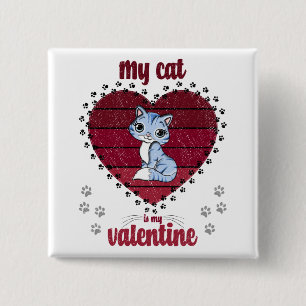 My Cat Is My Valentine Valentine gift for him Button