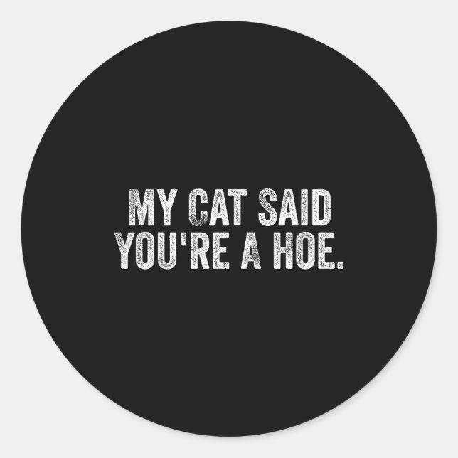 My Cat Said You're A Cute Ss Cute Ss Funny Quote  Runder Aufkleber (Vorderseite)