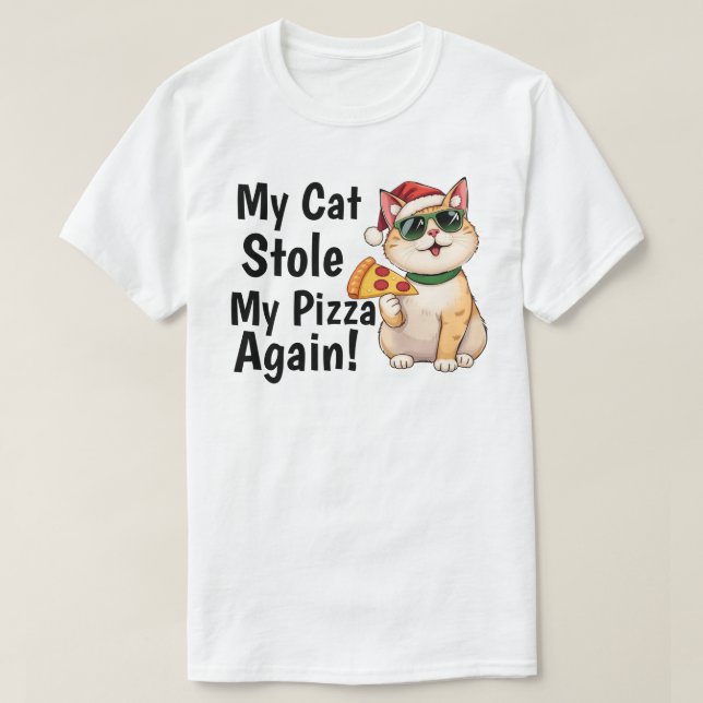 My Cat Stole My Pizza... Again T-Shirt (Design vorne)