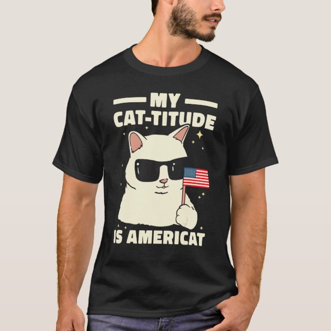 My Cat Titude Is Americat Patriotic 4th Of July Am T-Shirt (Vorderseite)