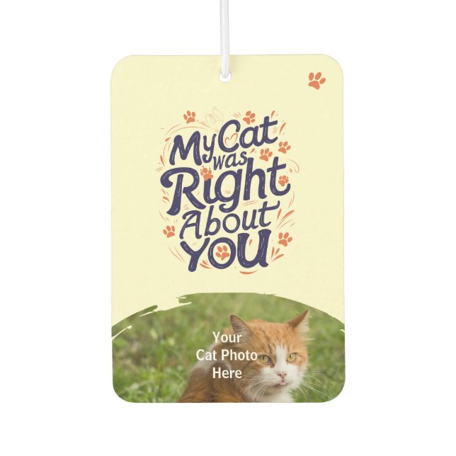 My Cat Was Right About You –Cat Lover Autolufterfrischer (Vorderseite)