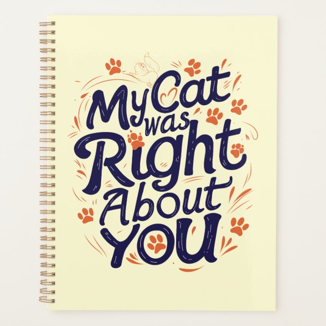 My Cat Was Right About You –Cat Lover Planer (Vorderseite)