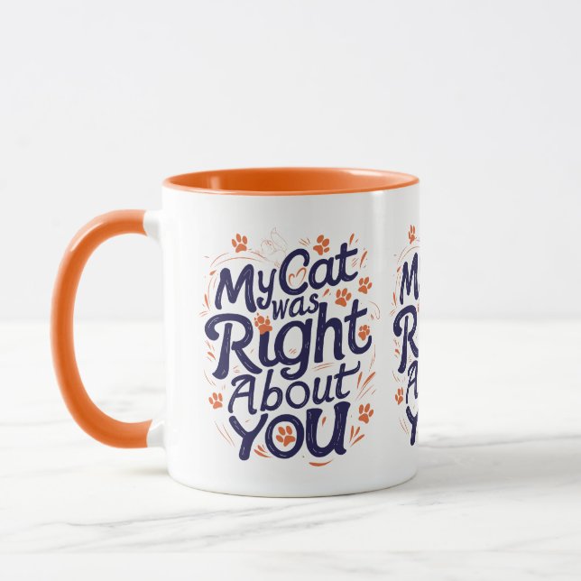 My Cat Was Right About You – Funny Cat Lover Mug Tasse (Links)