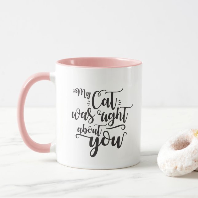 My Cat was right about you funny cursive sexy Text Tasse (Mit Donut)