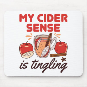 My Cider Sense Is Tingling Funny Apple Cider Mousepad
