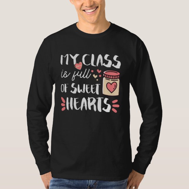 My Class Is Full Of Sweet Hearts Teacher Valentine T-Shirt (Vorderseite)