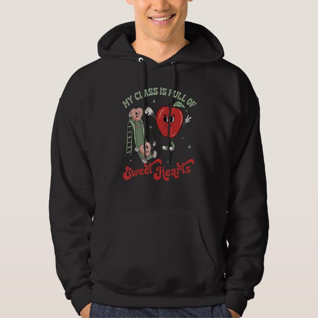 My Class Is Full Of Sweet Hearts Valentine's Day B Hoodie (Vorderseite)