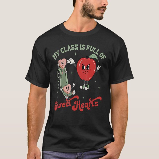 My Class Is Full Of Sweet Hearts Valentine's Day B T-Shirt (Vorderseite)