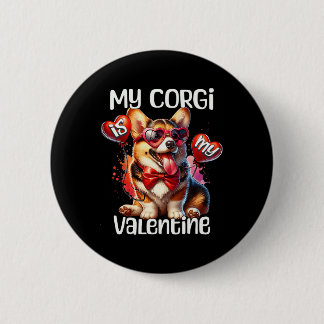 My Corgi Is My Valentines Day Corgi  Button