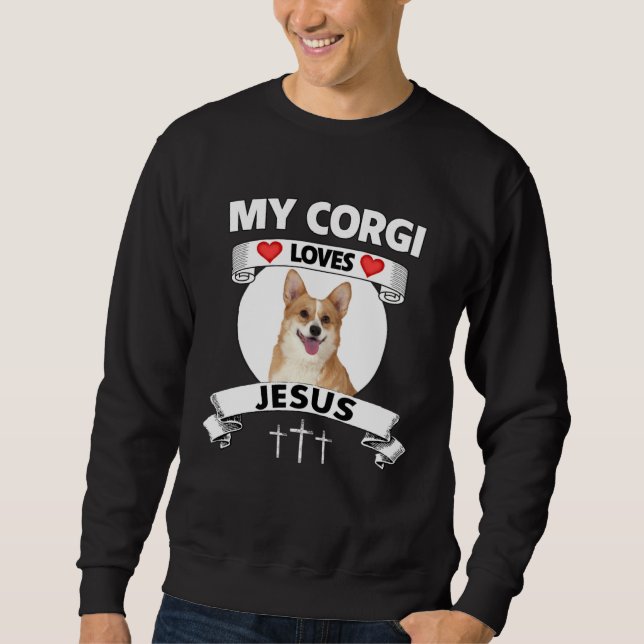 My Corgi Loves Jesus Christian Family Welsh Dog Mo Sweatshirt (Vorderseite)