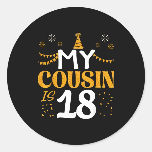 My Cousin Is 18 18th Birthday 2007 18 Years Old Co Runder Aufkleber (Vorderseite)