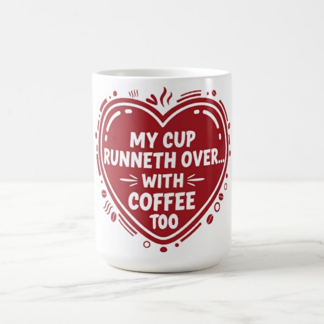 My Cup Runneth Over… With Coffee Too Mug Kaffeetasse (Mittel)