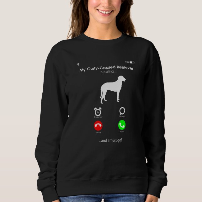 My Curly-Coated Retriever is Calling, and I Must g Sweatshirt (Vorderseite)