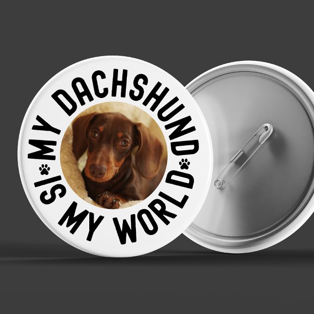 My Dachshund Is My World Custom Dog Photo Button (Dacshund custom photo quote)