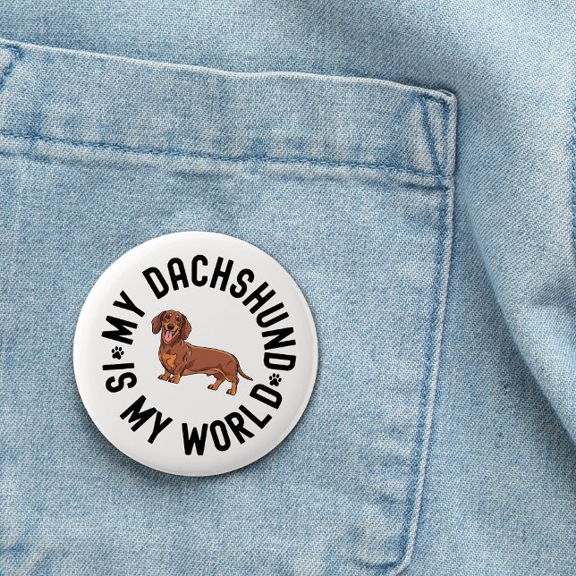 My Dachshund Is My World Dog Quote Button (My Dachshund is my world button)