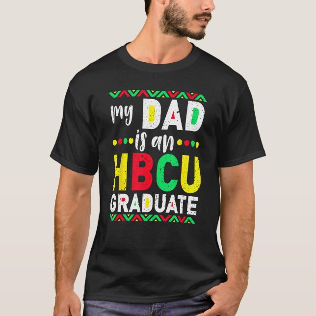 My Dad is an HBCU Graduate Historical Black Colleg T-Shirt (Vorderseite)