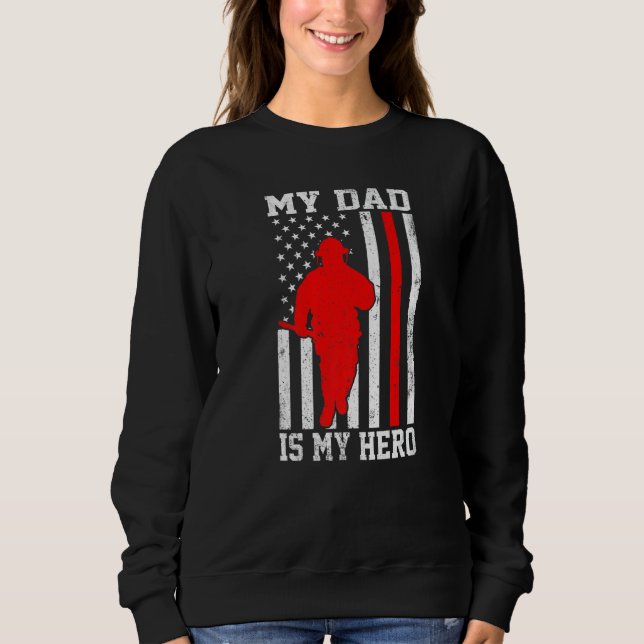 My Dad Is My Hero Funny Firefighter Patriotic Amer Sweatshirt (Vorderseite)