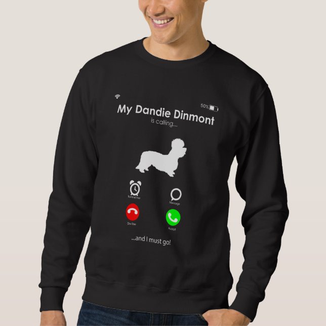 My Dandie Dinmont Terrier is Calling, and I Must G Sweatshirt (Vorderseite)