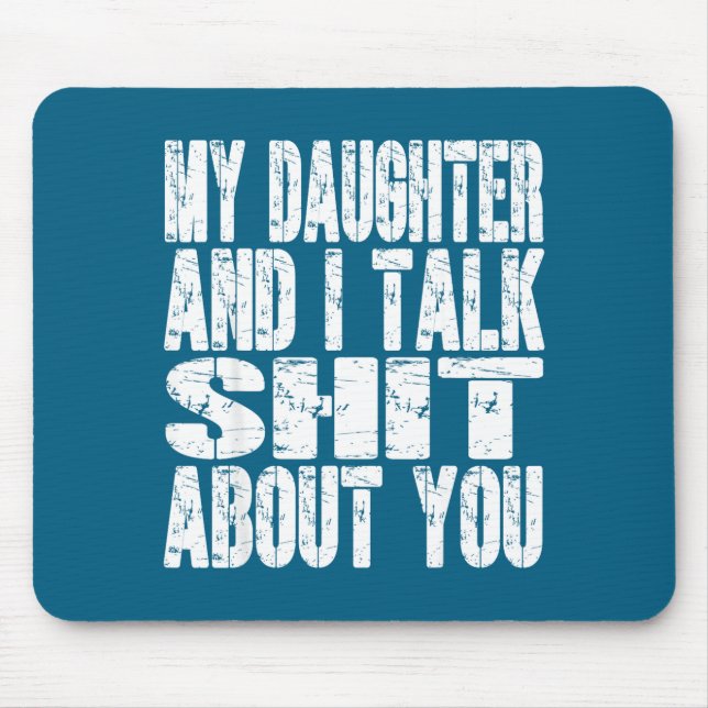 My Daughter And I Talk About You Dad Mom Father Mo Mousepad (Vorne)