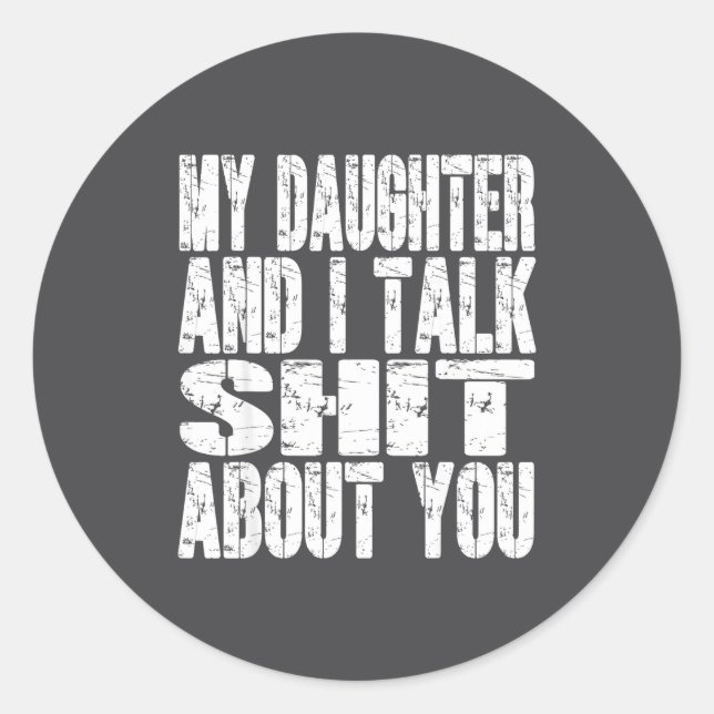 My Daughter And I Talk About You Dad Mom Father Mo Runder Aufkleber (Vorderseite)
