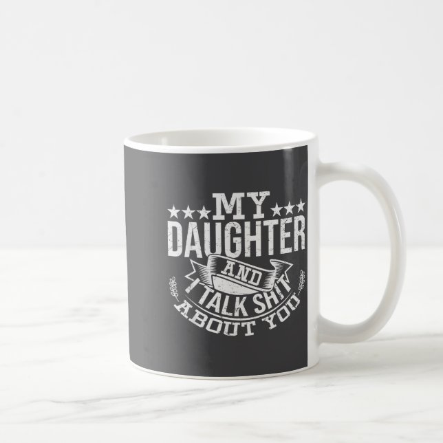 My Daughter And I Talk About You Funny Matching Da Kaffeetasse (Rechts)