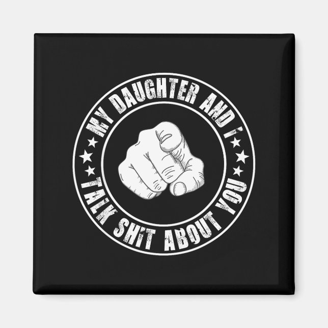 My Daughter And I Talk About You Funny Matching Da Magnet (Vorne)