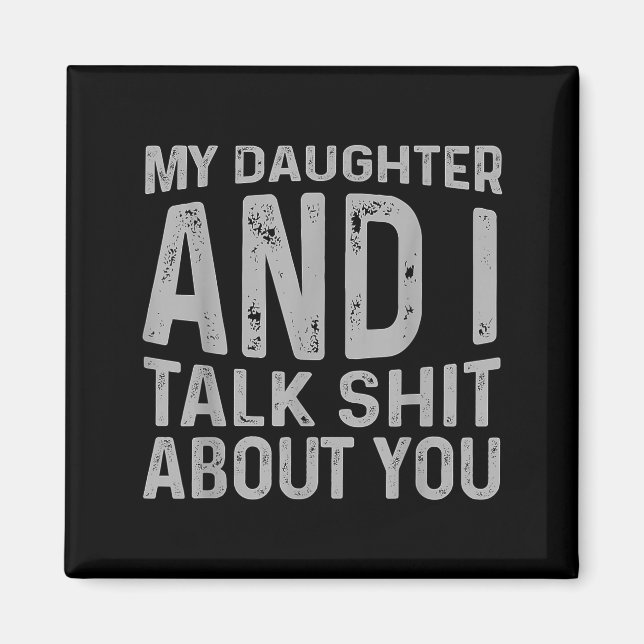 My Daughter And I Talk About You Funny Matching Da Magnet (Vorne)