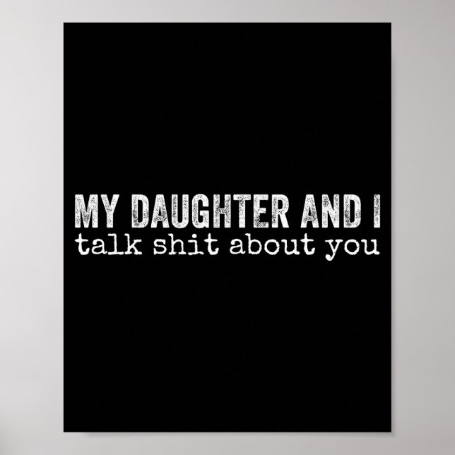 My Daughter And I Talk About You Funny Matching Da Poster (Vorne)