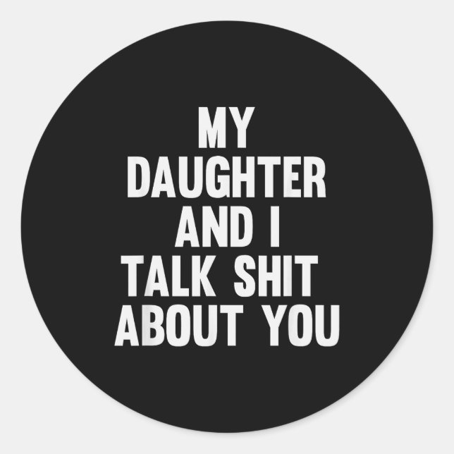 My Daughter And I Talk About You Funny Matching Da Runder Aufkleber (Vorderseite)