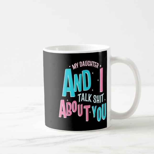 My Daughter And I Talk About You Funny Matching Mo Kaffeetasse (Rechts)