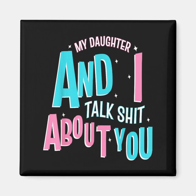 My Daughter And I Talk About You Funny Matching Mo Magnet (Vorne)