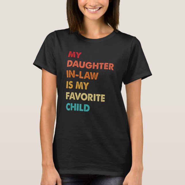 My Daughter In Law Is My Favorite Child Father in  T-Shirt (Vorderseite)