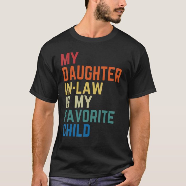 My Daughter In Law Is My Favorite Child Fathers Da T-Shirt (Vorderseite)
