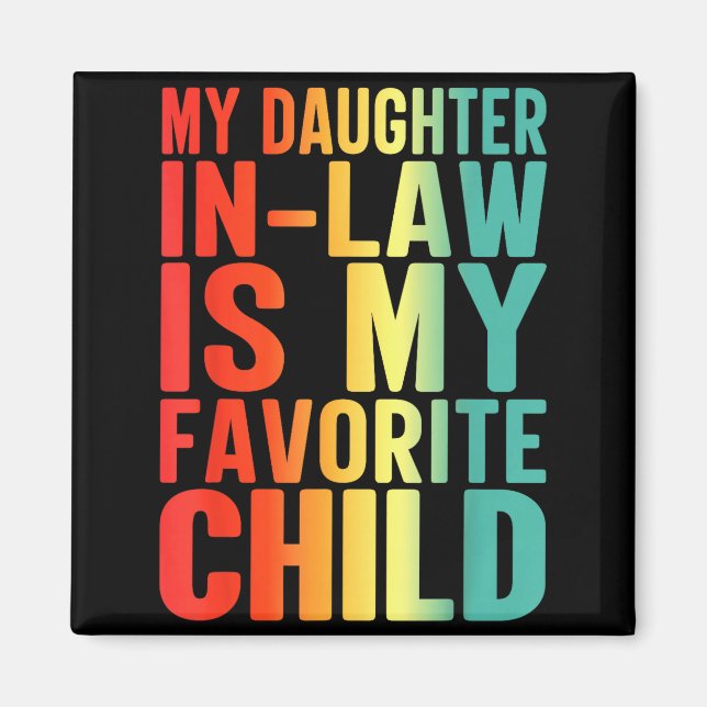 My Daughter In Law Is My Favorite Child Funny Fami Magnet (Vorne)