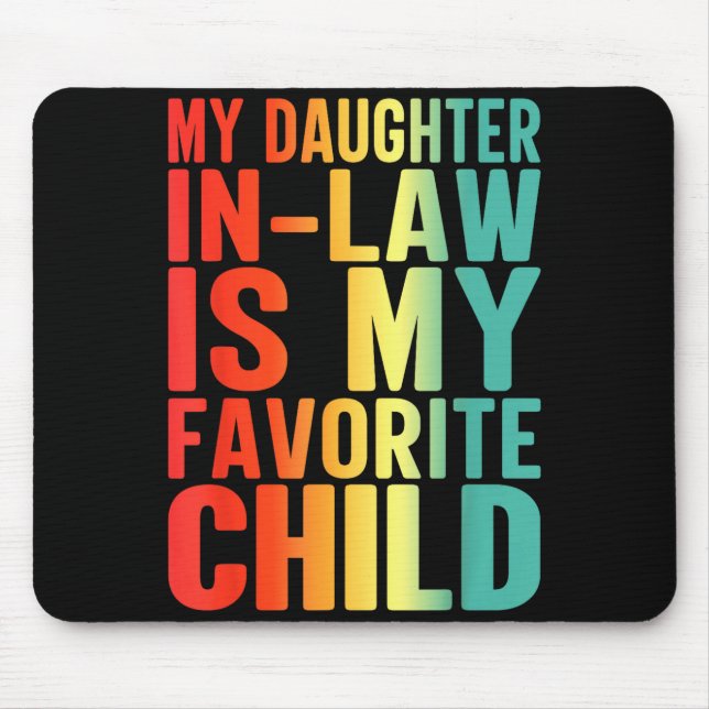 My Daughter In Law Is My Favorite Child Funny Fami Mousepad (Vorne)