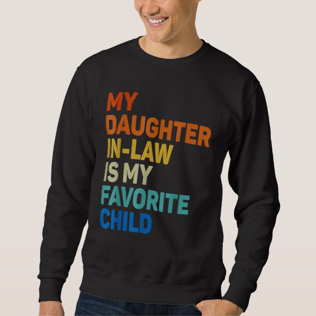 My Daughter In Law Is My Favorite Child Funny Fami Sweatshirt (Vorderseite)