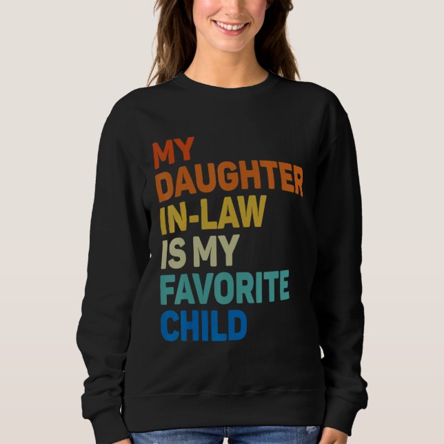 My Daughter In Law Is My Favorite Child Funny Fath Sweatshirt (Vorderseite)