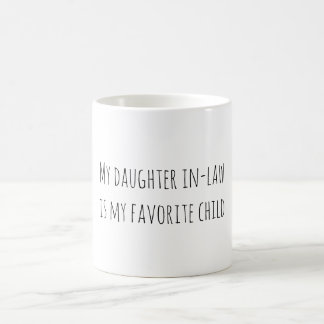 My daughter in-law is my favorite child kaffeetasse