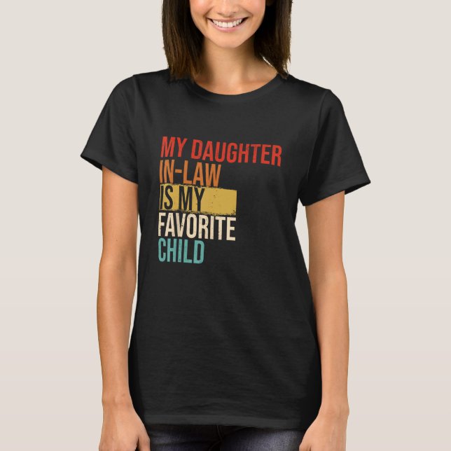 My Daughter In Law Is My Favorite Child Mother in  T-Shirt (Vorderseite)