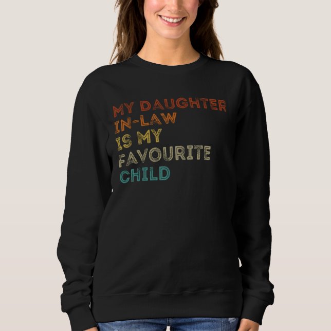 My Daughter In Law Is My Favourite Child Funny Vin Sweatshirt (Vorderseite)