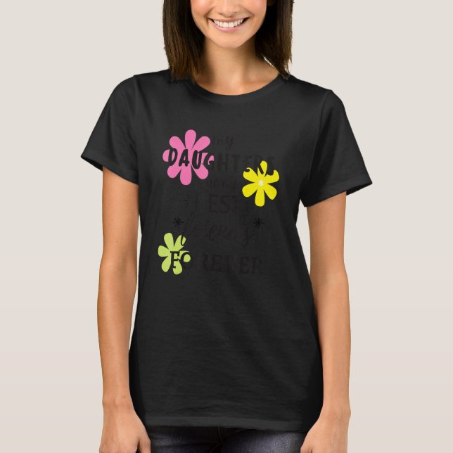 My Daughters Are My Best Friends Forever_2 T-Shirt (Vorderseite)