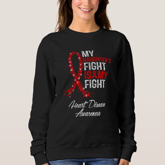 My Daughter's Fight is my Fight CHD Heart Disease  Sweatshirt (Vorderseite)