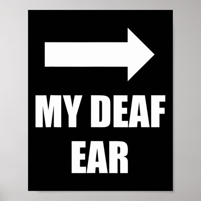 My Deaf Ear Left Ear Is Deaf  Poster (Vorne)