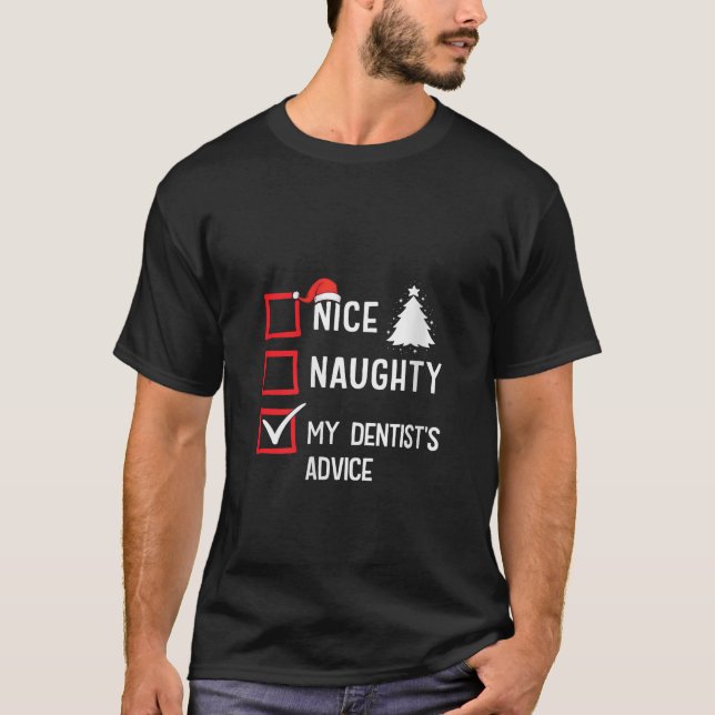My Dentists Advice Nice Naughty Christmas Dental D T-Shirt (Vorderseite)