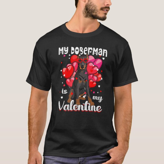 My Doberman Is My Valentine Dog Puppy T-Shirt (Vorderseite)