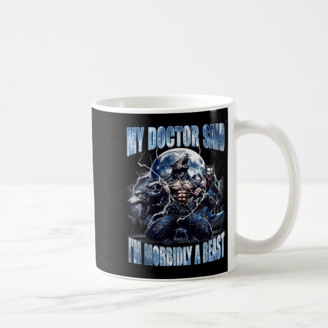My Doctor Said I'm Morbidly A Cool Funny Werewolf  Kaffeetasse (Rechts)