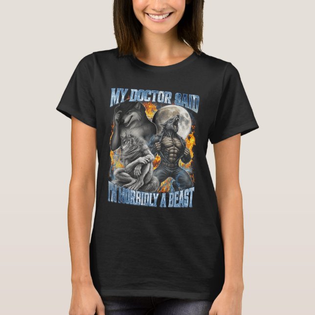 My Doctor Said I'm Morbidly A Cool Funny Werewolf  T-Shirt (Vorderseite)