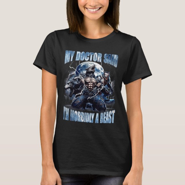 My Doctor Said I'm Morbidly A Cool Funny Werewolf  T-Shirt (Vorderseite)